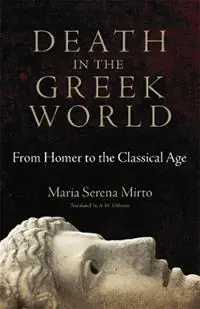 Laatste Versie Death in the Greek World From Homer to the Classical Age - Maria Serena Mirto - Libro in lingua inglese - University of Oklahoma Press - Oklahoma Series in Classical Culture