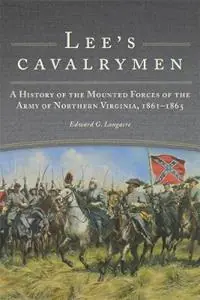 Lee‘s Cavalrymen A History of the Mounted Forces of the Army of Northern Virginia, 1861-1865 - Edward G. Longacre - Libro in lingua inglese - University of Oklahoma Press - Hoge Kwaliteit