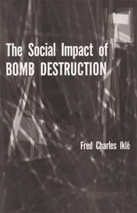 Merkproduct The Social Impact of Bomb Destruction - Fred Charles Ikle - Libro in lingua inglese - University of Oklahoma Press -