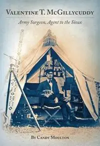 Tijdelijk Beschikbaar Valentine T. McGillycuddy Army Surgeon, Agent to the Sioux - Candy Moulton - Libro in lingua inglese - University of Oklahoma Press -