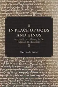 In Place of Gods and Kings Authorship and Identity in the Relacion de Michoacan - Cynthia L. Stone - Libro in lingua inglese - University of Oklahoma Press - Betaalbaar