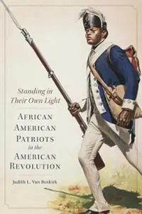 Standing in Their Own Light African American Patriots in the American Revolution - Judith L. Van Buskirk - Libro in lingua inglese - University of Oklahoma Press - Campaigns and Commanders Series Veilige Betaling