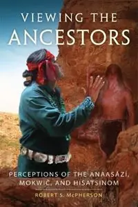 Gratis Retour Viewing the Ancestors Perceptions of the Anaasazi, Mokwic, and Hisatsinom - Robert S. McPherson - Libro in lingua inglese - University of Oklahoma Press - New Directions in Native American Studies Series