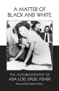 A Matter of Black and White The Autobiography of Ada Lois Sipuel Fisher - Ada Lois Sipuel Fisher - Libro in lingua inglese - University of Oklahoma Press - Veilige Betaling