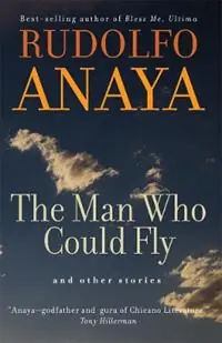 Weekendaanbieding The Man Who Could Fly and Other Stories - Rudolfo Anaya - Libro in lingua inglese - University of Oklahoma Press - Chicana and Chicano Visions of the Americas Series