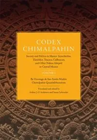 Lage Kosten Codex Chimalpahin Society and Politics in Mexico Tenochtitlan, Tlatelolco, Texcoco, Culhuacan, and Other Nahua Altepetl in Central Mexico, Volume 2 - don Domingo de San Anton Munon Chimalpahin Quauhtlehuanitzin - Libro in lingua inglese - University of Oklahoma Press - The Civilization of the American Indian Series
