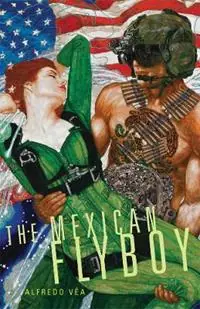 Koop Online The Mexican Flyboy - Alfredo Vea - Libro in lingua inglese - University of Oklahoma Press - Chicana and Chicano Visions of the Americas Series