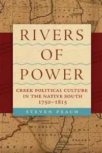 Superprijs Rivers of Power Creek Political Culture in the Native South, 1750-1815 - Steven Peach - Libro in lingua inglese - University of Oklahoma Press -