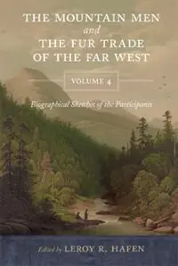 Beste Prijs The Mountain Men and the Fur Trade of the Far West, Volume 4 Biographical sketches of the participants by scholars of the subjects and with introductions by the editor - LeRoy R. Hafen - Libro in lingua inglese - University of Oklahoma Press -