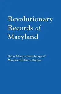 Veilige Betaling Revolutionary Records of Maryland - Daius M. Brumbough - Margaret R Hodges - Libro in lingua inglese - Genealogical Publishing Company -