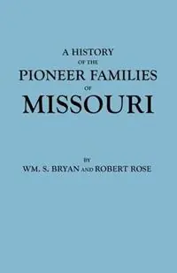 Tijdelijk Beschikbaar History of the Pioneer Families of Missouri - Wm. S. Bryan - Robert Rose - Libro in lingua inglese - Genealogical Publishing Company -