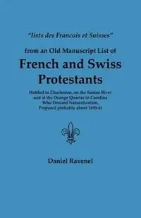 Lists Des Francois Et Suisses from an Old Manuscript List of French and Swiss Protestants Settled in Charleston, on the Santee River and at the Orange - Daniel Ravenel - Libro in lingua inglese - Genealogical Publishing Company - Weekendaanbieding