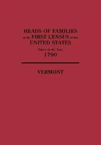 Heads of Families at the First Census of the United States Taken in the Year 1790, Vermont - U.S. Bureau of the Census - Libro in lingua inglese - Genealogical Publishing Company - Koopje