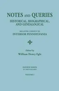 Merkproduct Notes and Queries Historical, Biographical, and Genealogical, Relating Chiefly to Interior Pennsylvania. Fourth Series, in Two Volumes. Volume I - William Henry Egle - Libro in lingua inglese - Clearfield -