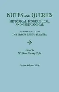 Betaalbaar Notes and Queries Historical, Biographical, and Genealogical, Relating Chiefly to Interior Pennsylvania. Annual Volume 1896 - William Henry Egle - Libro in lingua inglese - Clearfield -