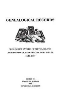 Genealogical Records. Manuscript Entries of Births, Deaths and Marriages Taken from Family Bibles, 1581-1917 - Jeannie Robison - Henrietta C. Bartlett - Libro in lingua inglese - Genealogical Publishing Company - Gratis Retour