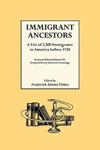Immigrant Ancestors. A List of 2,500 Immigrants to America Before 1750 - Frederick A. Virkus - Libro in lingua inglese - Genealogical Publishing Company - Aanbieding