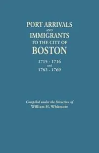 Goedkoop Port Arrivals and Immigrants to the City of Boston, 1715-1716 and 1762-1769 - Libro in lingua inglese - Genealogical Publishing Company -
