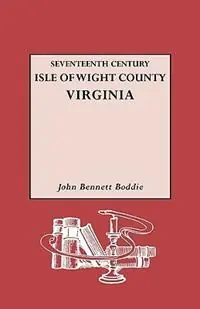 Betaalbaar Seventeenth Century Isle of Wight Co., Virginia - John Bennett Boddie - Libro in lingua inglese - Genealogical Publishing Company -