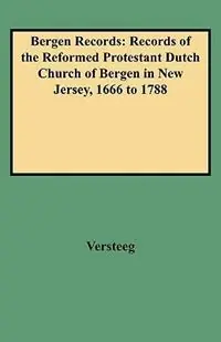 Direct Beschikbaar Bergen Records Records of the Reformed Protestant Dutch Church of Bergen in New Jersey, 1666 to 1788 - Versteeg - Libro in lingua inglese - Genealogical Publishing Company -
