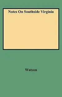 Notes On Southside Virginia - Watson - Libro in lingua inglese - Genealogical Publishing Company - Weekendaanbieding