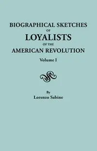Laatste Versie Biographical Sketches of Loyalists of the American Revolution. in Two Volumes. Volume I - Lorenzo Sabine - Libro in lingua inglese - Genealogical Publishing Company -