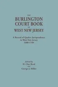 Lage Kosten Burlington Court Book of West New Jersey, 1680-1709. American Legal Records, Volume 5 The Burlington Court Book, a Record of Quaker Jurisprudence in - H Clay Reed - George J Miller - Libro in lingua inglese - Genealogical Publishing Company - American Legal Records / Edited for the American Historical