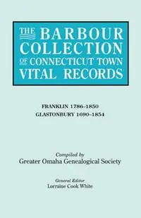 Lage Kosten The Barbour Collection of Connecticut Town Vital Records. Volume 13 Franklin 1786-1850, Glastonbury 1690-1854 - Lorraine Cook White - Libro in lingua inglese - Genealogical Publishing Company -