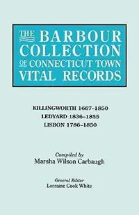 Shop Nu The Barbour Collection of Connecticut Town Vital Records. Volume 21 Killingworth 1667-1850, Ledyard 1836-1855, Lisbon 1786-1850 - Lorraine Cook White - Libro in lingua inglese - Genealogical Publishing Company -