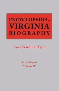 Encyclopedia of Virginia Biography. in Five Volumes. Volume IV - Lyon G Tyler - Libro in lingua inglese - Genealogical Publishing Company - Korting