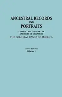 Ancestral Records and Portraits. In Two Volumes. Volume I - Colonial Dames of America - Libro in lingua inglese - Genealogical Publishing Company - Laatste Versie