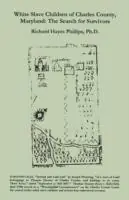 White Slave Children of Charles County, Maryland The Search for Survivors - Richard Hayes Phillips - Libro in lingua inglese - Genealogical Publishing Company - Betaalbaar