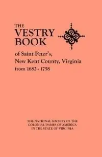 The Vestry Book of Saint Peter‘s, New Kent County, Virginia, from 1682-1758 - Virginia NS Colonial Dames of America - Libro in lingua inglese - Genealogical Publishing Company - Exclusieve Aanbieding