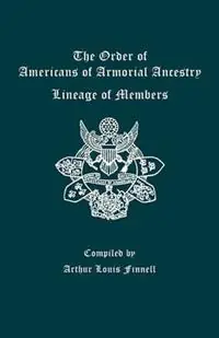 Order of Americans of Armorial Ancestry Lineage of Members - Arthur L Finnell - Libro in lingua inglese - Genealogical Publishing Company - Laatste Kans
