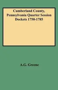 Cumberland County, Pennsylvania Quarter Session Dockets 1750-1785 - A.G. Greene - Libro in lingua inglese - Genealogical Publishing Company - Beperkt Aanbod