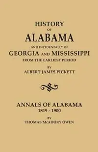 History of Alabama and Incindentally of Georgia and Mississippi, from the Earliest Period - Albert James Pickett - Libro in lingua inglese - Genealogical Publishing Company - Lage Kosten