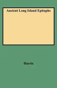 Favoriet Ancient Long Island Epitaphs - Harris - Libro in lingua inglese - Genealogical Publishing Company -