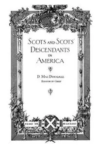 Finale Uitverkoop Scots and Scots‘ Descendants in America - Donald Macdougall - Libro in lingua inglese - Genealogical Publishing Company -
