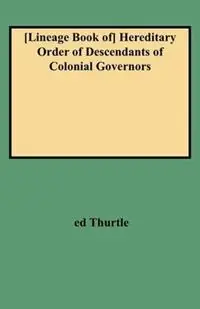 Lineage Book of Hereditary Order of Descendants of Colonial Governors - Thurtle - Libro in lingua inglese - Genealogical Publishing Company - Direct Beschikbaar