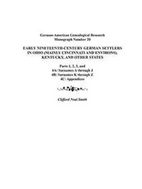 Lage Prijs Early Nineteenth-Century German Settlers in Ohio (Mainly Cincinnati and Environs), Kentucky, and Other States. Parts 1, 2, 3, 4A, 4B, and 4C - Smith - Libro in lingua inglese - Genealogical Publishing Company -