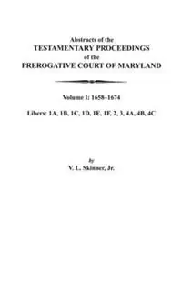 Fabrieksprijs Abstracts of the Testamentary Proceedings of the Prerogative Court of Maryland. Volume I 1658-1674 - Jr. Skinner - Libro in lingua inglese - Genealogical Publishing Company -