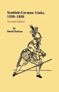 Superprijs Scottish-German Links, 1550-1850. Second Edition - David Dobson - Libro in lingua inglese - Genealogical Publishing Company -