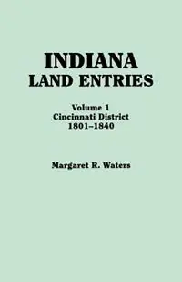 Favoriet Indiana Land Entries. Volume I Cincinnati District, 1801-1840 - Margaret R Waters - Libro in lingua inglese - Genealogical Publishing Company -