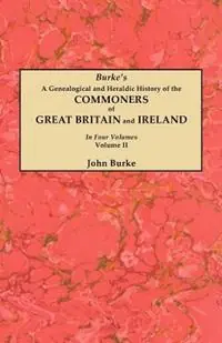 A Genealogical and Heraldic History of the Commoners of Great Britain and Ireland. In Two Volumes. Volume II - John Burke - Libro in lingua inglese - Genealogical Publishing Company - Merkproduct