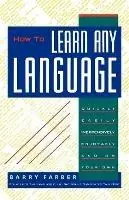 How to Learn Any Language Quickly, Easily, Inexpensively, Enjoyably and on Your Own - Barry J Farber - Libro in lingua inglese - Kensington Publishing Corporation - Meest Verkocht
