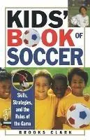Kids‘ Book of Soccer - Brooks Clark - Libro in lingua inglese - Kensington Publishing Corporation - Op = Op