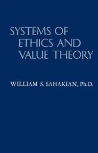 Alleen Vandaag Systems of Ethics and Value Theory - William Sahakian - Libro in lingua inglese - Philosophical Library -