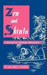 Zen and Shinto A History of Japanese Philosophy - Chikao Fujisawa - Libro in lingua inglese - Citadel Press Inc.,U.S. - Laatste Versie