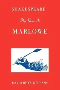 Shakespeare Thy Name Is Marlowe - David Rhys Williams - Libro in lingua inglese - Philosophical Library - Gereduceerde Prijs