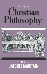 Goedkoop An Essay on Christian Philosophy - Jacques Maritain - Libro in lingua inglese - Philosophical Library -